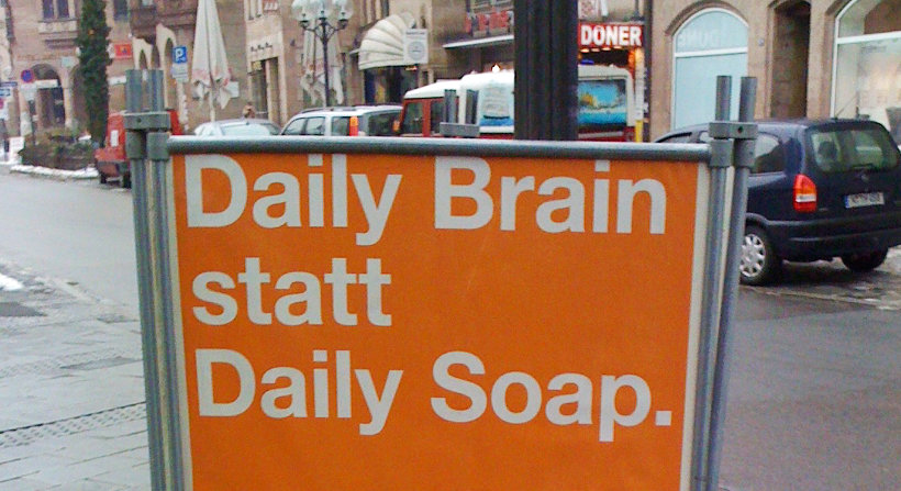 Daily Brain statt Daily Soap.