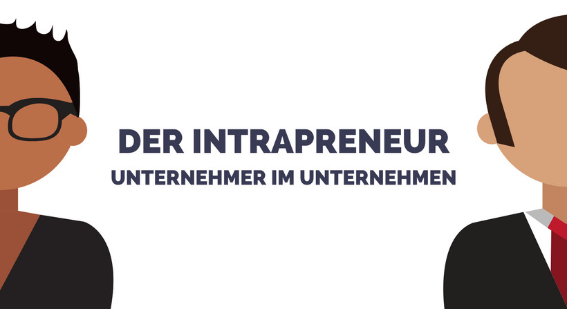 Intrapreneur - der Unternehmer im Unternehmen