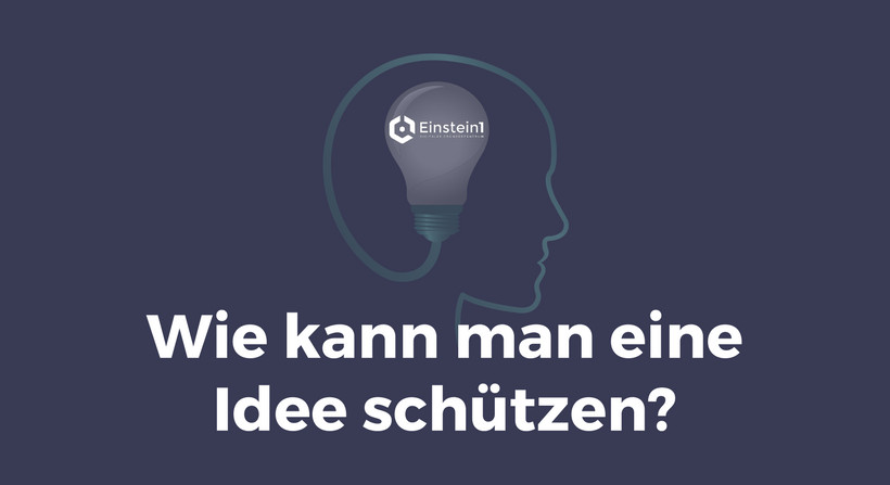 Wie kann man eine Idee schützen?