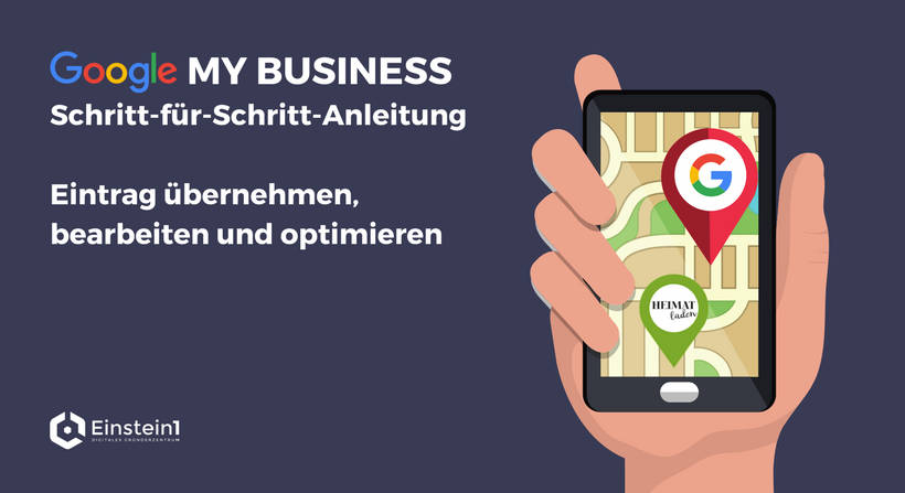 Google My Business Eintrag übernehmen, bearbeiten und optimieren