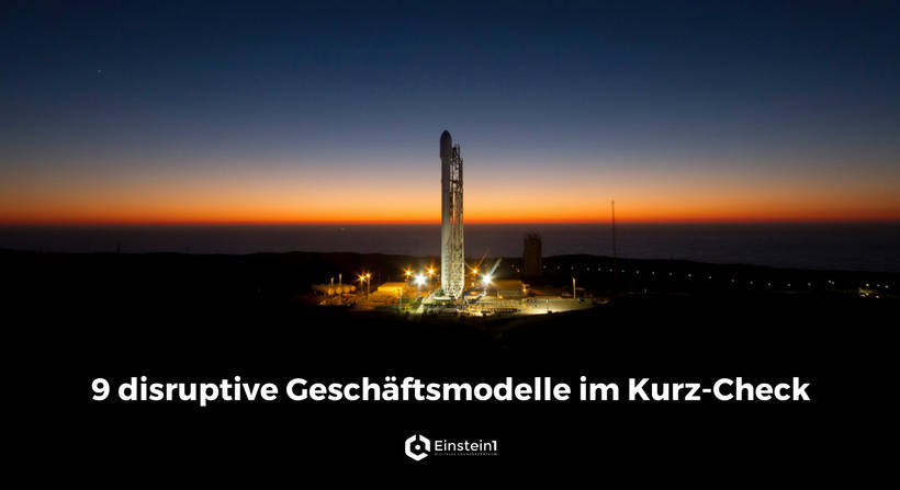 9 disruptive Geschäftsmodelle im Kurz-Check