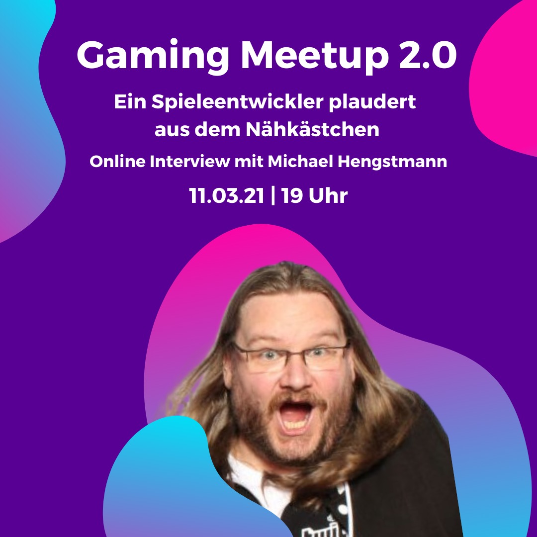 Gaming Meetup 2.0 - Ein Spieleentwickler plaudert aus dem Nähkästchen